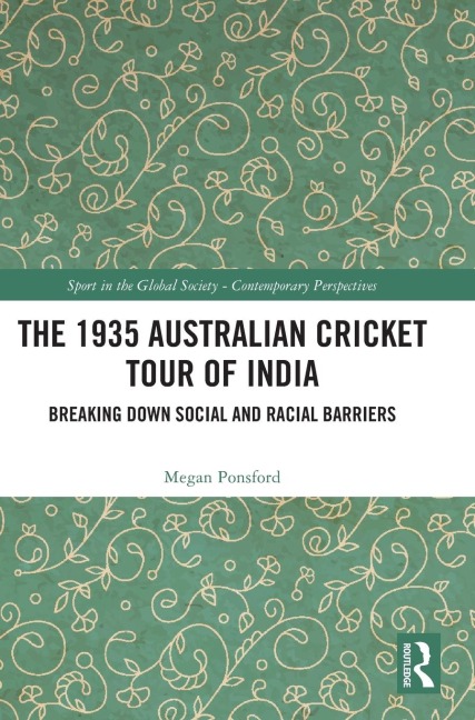 The 1935 Australian Cricket Tour of India: Breaking Down Social and Racial Barriers