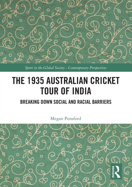 The 1935 Australian Cricket Tour of India: Breaking Down Social and Racial Barriers