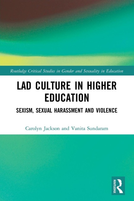 Lad Culture in Higher Education: Sexism, Sexual Harassment and Violence