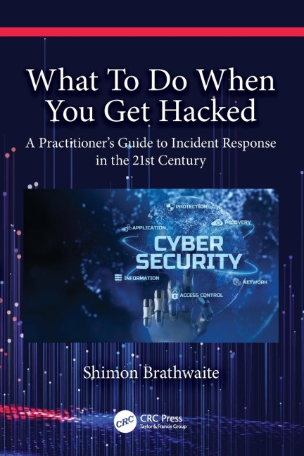 What To Do When You Get Hacked: A Practitioners Guide to Incident Response in the 21st Century