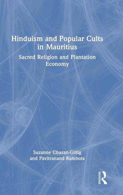 Hinduism and Popular Cults in Mauritius: Sacred Religion and Plantation Economy