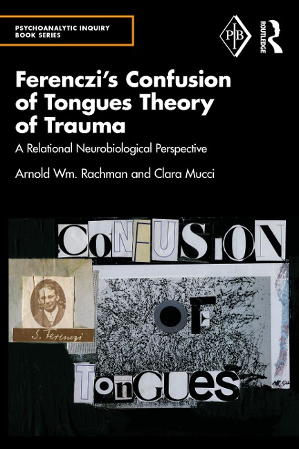 Ferenczis Confusion of Tongues Theory of Trauma: A Relational Neurobiological Perspective