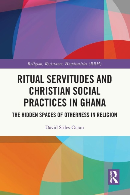 Ritual Servitudes and Christian Social Practices in Ghana: The Hidden Spaces of Otherness in Religion