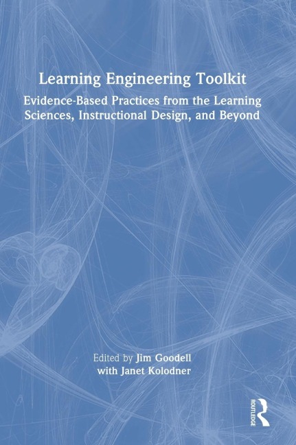 Learning Engineering Toolkit: Evidence-Based Practices from the Learning Sciences, Instructional Design, and Beyond
