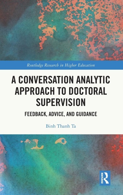 A Conversation Analytic Approach to Doctoral Supervision: Feedback, Advice, and Guidance