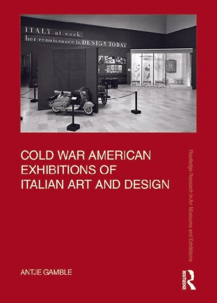 Cold War American Exhibitions of Italian Art and Design