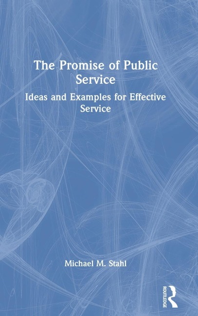 The Promise of Public Service: Ideas and Examples for Effective Service
