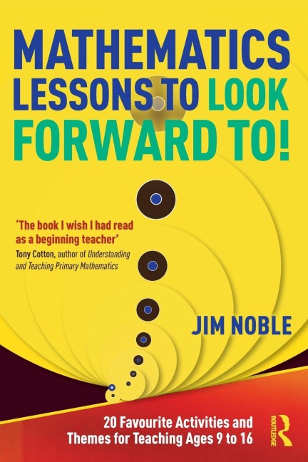 Mathematics Lessons to Look Forward To!: 20 Favourite Activities and Themes for Teaching Ages 9 to 16