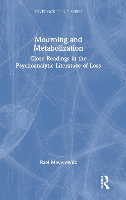Mourning and Metabolization: Close Readings in the Psychoanalytic Literature of Loss