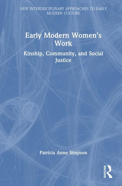 Early Modern Women's Work: Kinship, Community, and Social Justice