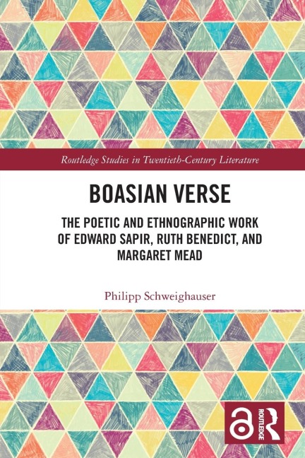 Boasian Verse: The Poetic and Ethnographic Work of Edward Sapir, Ruth Benedict, and Margaret Mead