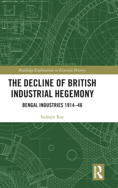 The Decline of British Industrial Hegemony: Bengal Industries 1914-46