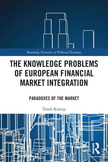 The Knowledge Problems of European Financial Market Integration: Paradoxes of the Market