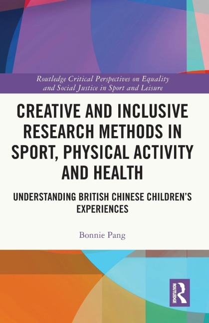 Creative and Inclusive Research Methods in Sport, Physical Activity and Health: Understanding British Chinese Children's Experiences