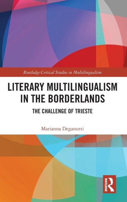 Literary Multilingualism in the Borderlands: The Challenge of Trieste