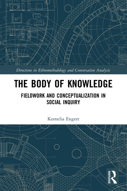 The Body of Knowledge: Fieldwork and Conceptualization in Social Inquiry