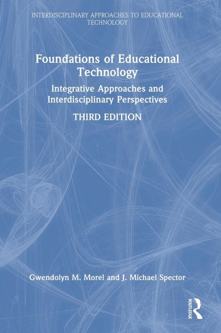 Foundations of Educational Technology: Integrative Approaches and Interdisciplinary Perspectives