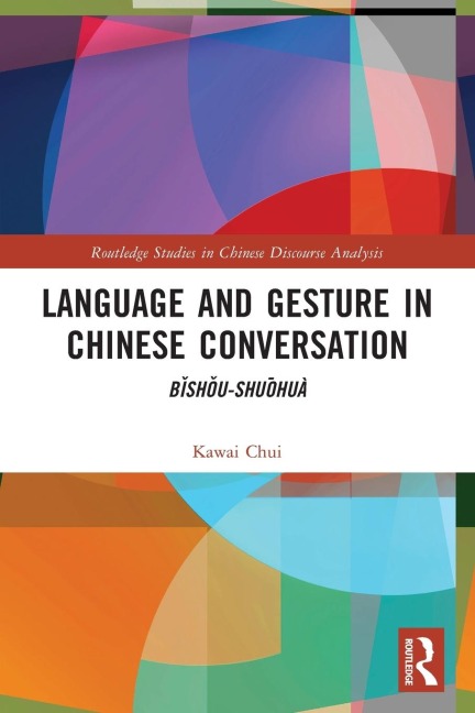 Language and Gesture in Chinese Conversation: B¿sh¿u-shu¿huà