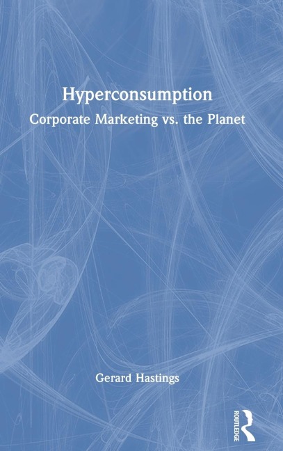 Hyperconsumption: Corporate Marketing vs. the Planet