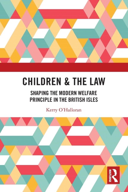 Children & the Law: Shaping the Modern Welfare Principle in the British Isles