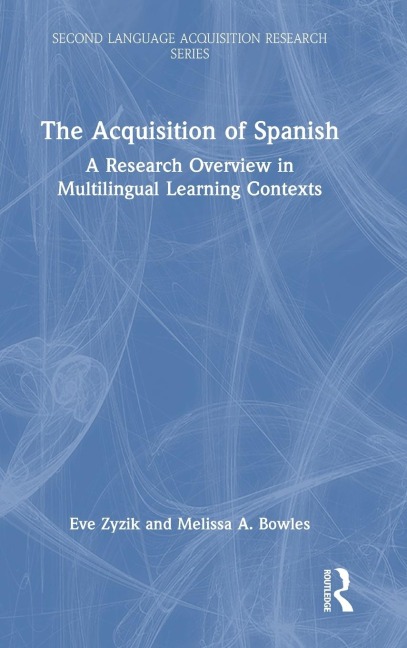 The Acquisition of Spanish: A Research Overview in Multilingual Learning Contexts