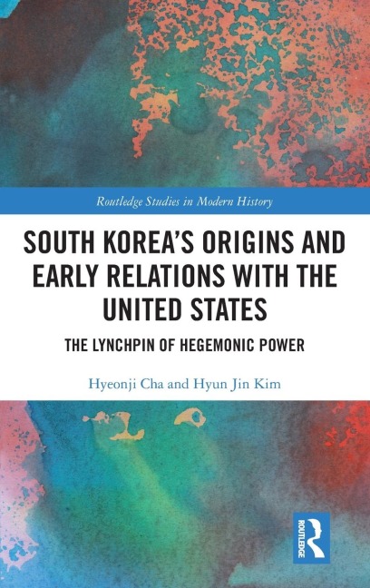 South Koreas Origins and Early Relations with the United States: The Lynchpin of Hegemonic Power