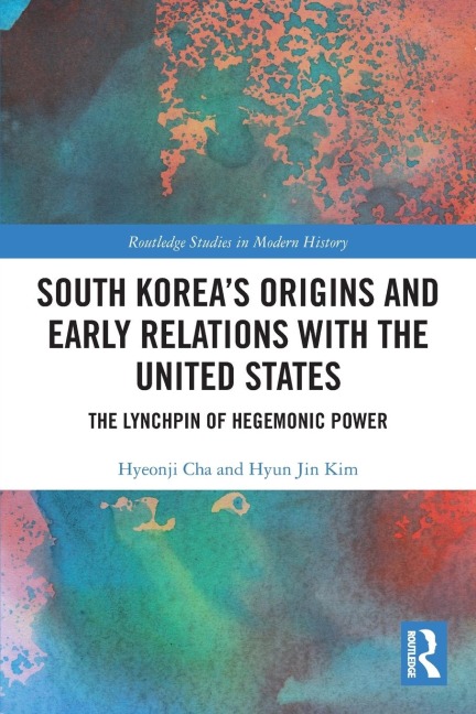 South Korea's Origins and Early Relations with the United States: The Lynchpin of Hegemonic Power