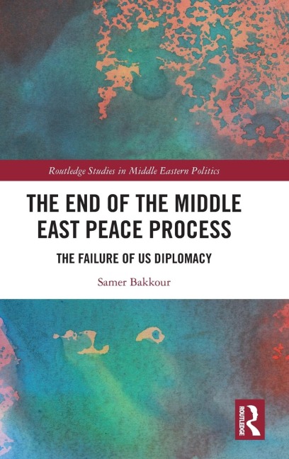 The End of the Middle East Peace Process: The Failure of US Diplomacy