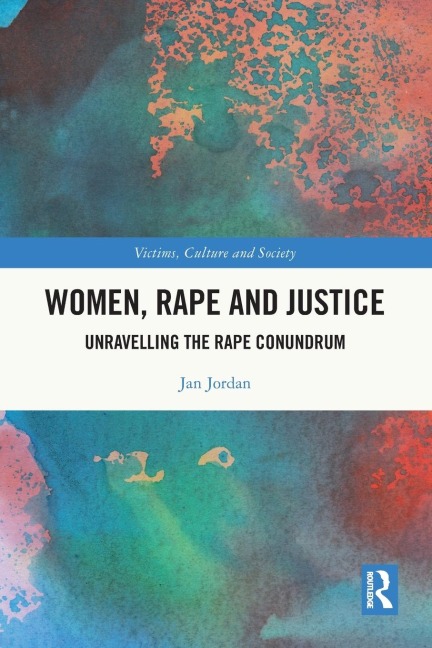 Women, Rape and Justice: Unravelling the Rape Conundrum
