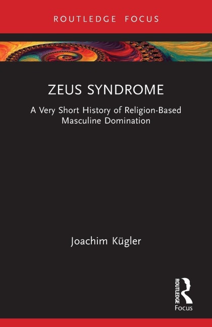 Zeus Syndrome: A Very Short History of Religion-Based Masculine Domination