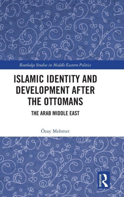 Islamic Identity and Development after the Ottomans: The Arab Middle East
