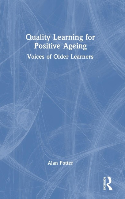 Quality Learning for Positive Ageing: Voices of Older Learners