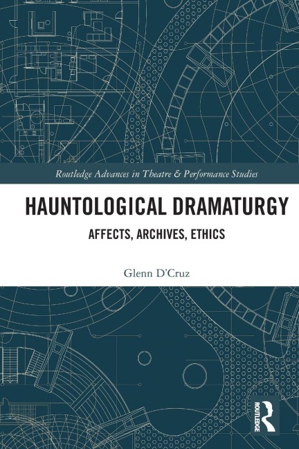 Hauntological Dramaturgy: Affects, Archives, Ethics