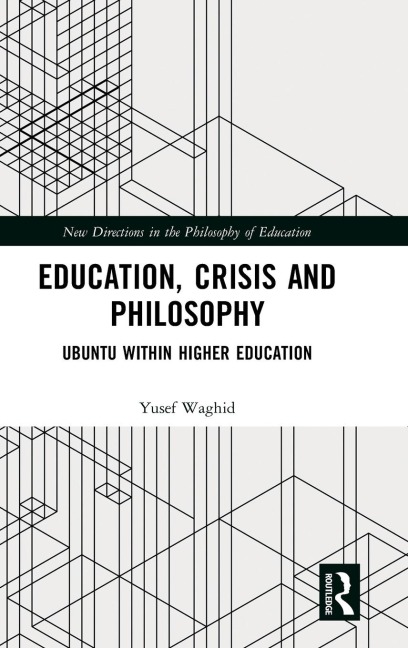 Education, Crisis and Philosophy: Ubuntu within Higher Education