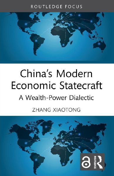 China's Modern Economic Statecraft: A Wealth-Power Dialectic