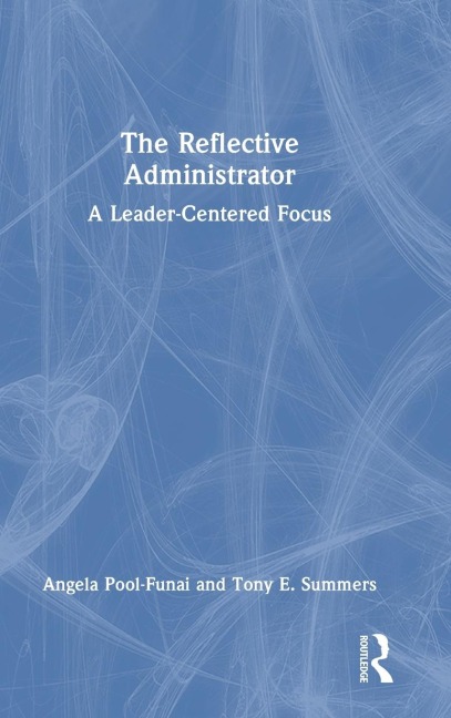The Reflective Administrator: A Leader-Centered Focus