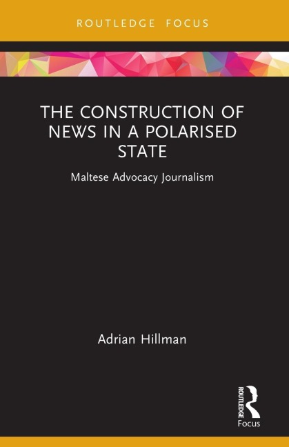 The Construction of News in a Polarised State: Maltese Advocacy Journalism