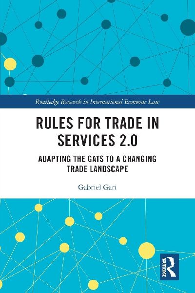 Rules for Trade in Services 2.0: Adapting the GATS to a Changing Trade Landscape