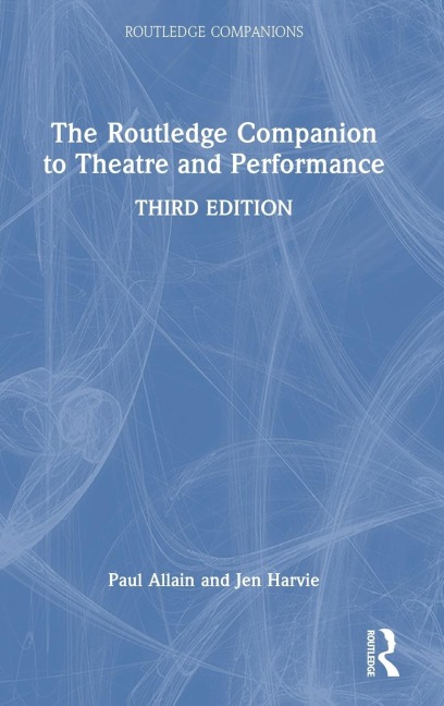 The Routledge Companion to Theatre and Performance