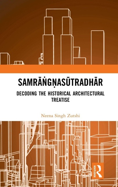 Samr¿¿g¿as¿tradh¿r: Decoding the Historical Architectural Treatise