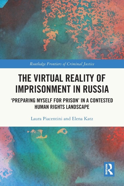 The Virtual Reality of Imprisonment in Russia: Preparing myself for Prison in a Contested Human Rights Landscape