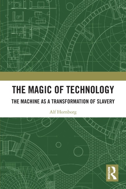 The Magic of Technology: The Machine as a Transformation of Slavery