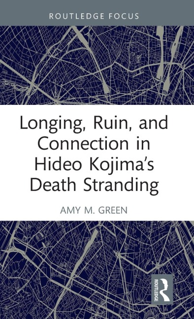 Longing, Ruin, and Connection in Hideo Kojimas Death Stranding