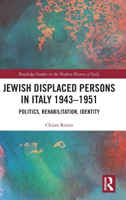 Jewish Displaced Persons in Italy 1943-1951: Politics, Rehabilitation, Identity