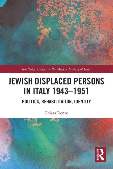Jewish Displaced Persons in Italy 1943-1951: Politics, Rehabilitation, Identity