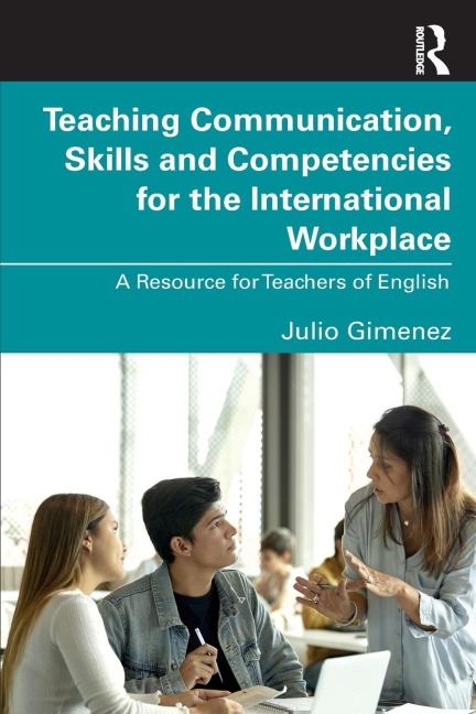 Teaching Communication, Skills and Competencies for the International Workplace: A Resource for Teachers of English