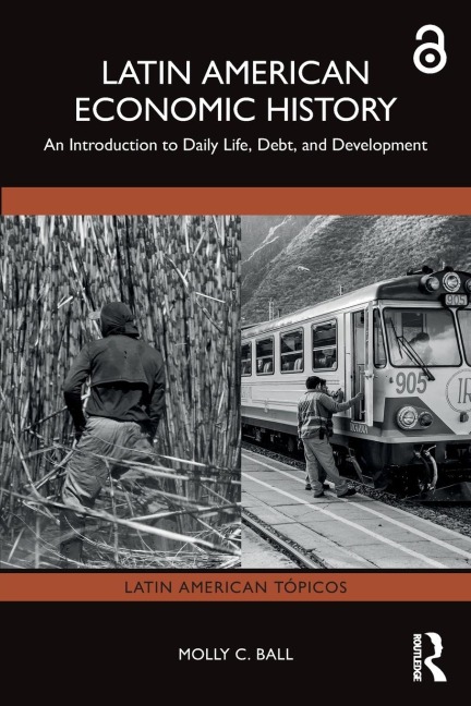 Latin American Economic History: An Introduction to Daily Life, Debt, and Development