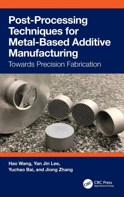 Post-Processing Techniques for Metal-Based Additive Manufacturing: Towards Precision Fabrication