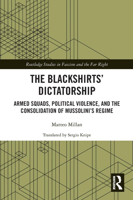 The Blackshirts' Dictatorship: Armed Squads, Political Violence, and the Consolidation of Mussolini's Regime