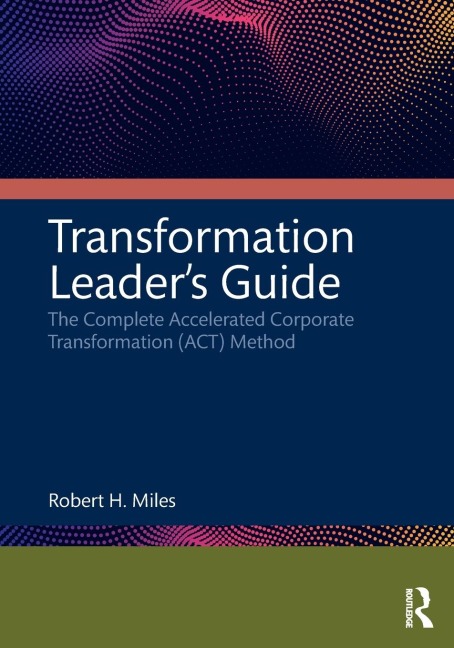Transformation Leaders Guide: The Complete Accelerated Corporate Transformation (ACT) Method